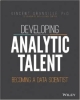 Developing Analytic Talent: Becoming A Data Scientist (Pb 2014)