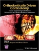 Orthodontically Driven Corticotomy: Tissue Engineering To Enhance Orthodontic And Multidisciplinary Treatment (Hb 2014)