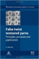 False Twist Textured Yarns: Principles, Processing & Applications (Hb)