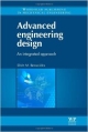 Advanced Engineering Desing: An Integrated Approach (Hb)