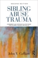 Sibling Abuse Trauma: Assessment And Intervention Strategies For Children, Families, And Adults 2Ed (Pb 2014)