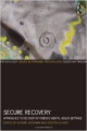 Secure Recovery: Approaches To Recovery In Forensic Mental Health Settings  (Hb 2012)