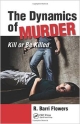 The Dynamics Of Murder: Kill Or Be Killed (Hb 2013)