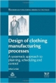 Design Of Clothing Manufecturing Processes: A Systematic Approach To Planning,Scheduling & Control (Hb 2013 )