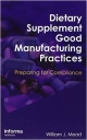 Dietary Supplement Good Manufacturing Practices: Preparing For Compliance (Hb)