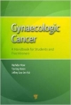Gynaecologic Cancer: A Handbook For Students And Practitioners (Hb 2014)