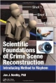 Scientific Foundations Of Crime Scene Reconstruction: Introducing Method To Mayhem (Hb 2012)