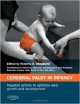 Cerebral Palsy In Infancy: Targeted Activity To Optimize Early Growth And Development (Hb 2014)