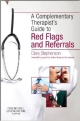 The Complementary Therapist`s Guide To Red Flags And Referrals (Pb 2013)