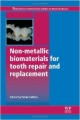 Non-Metallic Biomaterials For Tooth Repair And Replacement (Hb 2013)