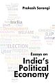 Essays on India`s Political Economy