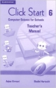 CLICK START 6 TEACHERS MANUAL: COMPUTER SCIENCE FOR SCHOOLS