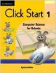 CLICK START 1 : COMPUTER SCIENCE FOR SCHOOLS