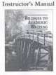 BRIDGES TO ACADEMIC WRITING : INSTRUCTORS MANUAL