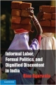 Informal Labor, Formal Politics, and Dignified Discontent in India