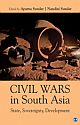 Civil Wars in South Asia :  State, Sovereignty, Development 