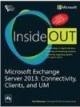Microsoft Exchange Server 2013: Connectivity, Clients and UM Inside Out 