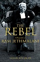 The Rebel : A Biography of Ram Jethmalani 