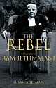 The Rebel : A Biography of Ram Jethmalani 