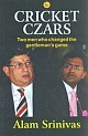 Cricket Czars: Two Men Who Changed the Gentleman`s Game 