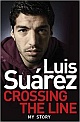 Luis Suarez: Crossing the Line - My Story