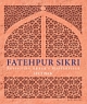 FATEHPUR SIKRI : REVISITING AKBAR`S MASTERPIECE