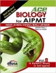 ACE Biology for AIPMT/ NEET/ AIIMS/ AFMC/ BHU/ JIPMER Medical Entrance Exam Vol. 1 (class 11) 2nd Edition