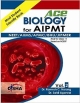 ACE Biology for AIPMT/ NEET/ AIIMS/ AFMC/ BHU/ JIPMER Medical Entrance Exam Vol. 2 (class 12) 2nd Edition