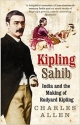 Kipling Sahib Indian And The Making Of Rudyard Kipling 