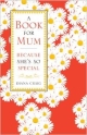 A Book For Mum Because Shes So Special 