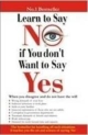 Learn To Say No If You Don`T Want To Say Yes 