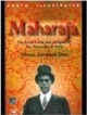 Maharaja The Lives Lover And Intrigues Of The Maharajas Of India 