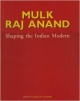 Mulk Raj Anand Shaping the Indian Modern