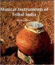 Musical Instruments Of Tribal India