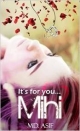 It`s For You Mihi