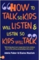 How To Talk So Kids Will Listen & Listen So Kids Will Talk 