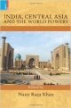 INDIA, CENTRAL ASIA AND THE WORLD POWERS