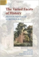 THE VARIED FACETS OF HISTORY: ESSAYS IN HONOUR OF ANIRUDDHA RAY