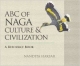 Abc Of Naga Culture & Civilization A Resource Book 