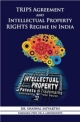Trips Agreement And Intellectual Property Rights Regime In India 