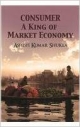 CONSUMER : A King of Market Economy