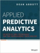 APPLIED PREDICTIVE ANALYTICS: PRINCIPLES AND TECHNIQUES FOR THE PROFESSIONAL DATA ANALYST