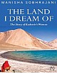 The Land I Dream of: The Story Of Kashmir`s Women 