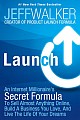 Launch : An Internet Millionaire`s Secret Formula to Sell Almost Anything Online, Build a Business You Love and Live the Life of Your Dreams