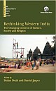 Rethinking Western India: The Changing Contexts of Culture Society and Religion
