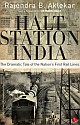 Halt Station India : The Dramatic Tale of the Nations First Rail Lines