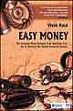 Easy Money: The Greatest Ponzi Scheme Ever and How It Is Set to Destroy the Global Financial System 