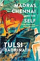 Madras, Chennai and the Self: Conversations with the City