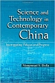 Science and Technology in Contemporary China: Interrogating Policies and Progress