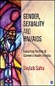 Gender, Sexuality and HIV/AIDS :  Exploring Politics of Women`s Health in India